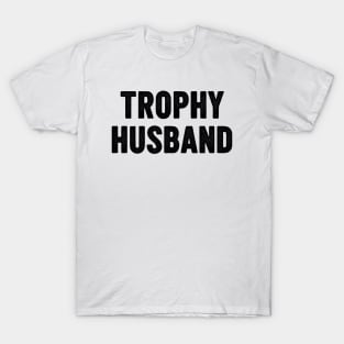 trophy husband T-Shirt